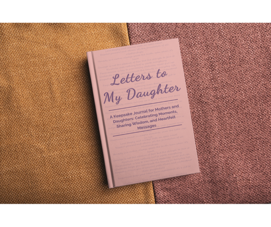 LETTERS TO MY DAUGHTER HELPS MOTHERS TURN MEMORIES AND WISDOM INTO A LASTING FAMILY KEEPSAKE