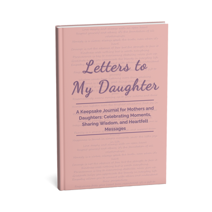 Letters to My Daughter - A Keepsake Journal for Mothers and Daughters